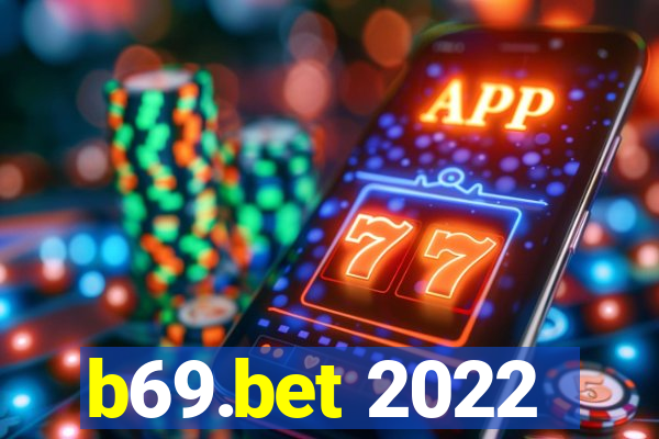 b69.bet 2022