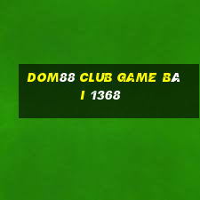 Dom88 Club Game Bài 1368