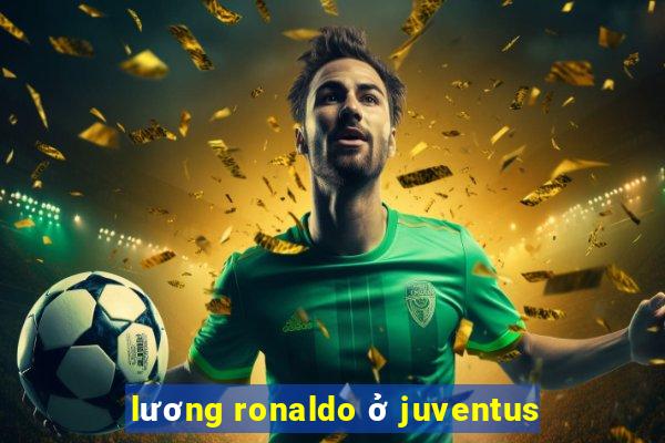 lương ronaldo ở juventus