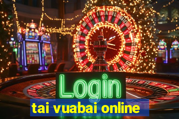 tai vuabai online