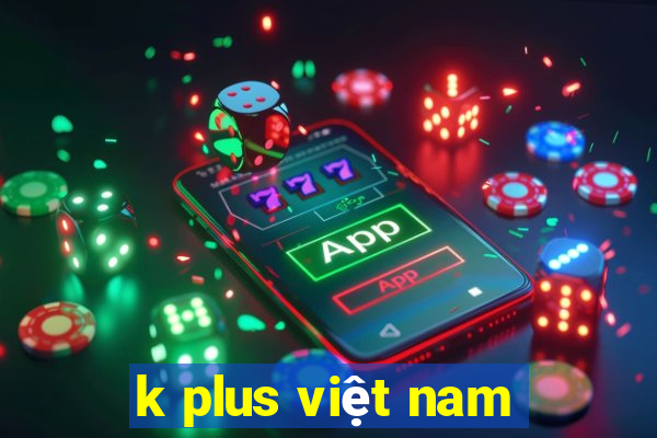 k plus việt nam