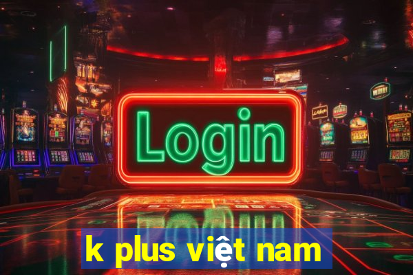 k plus việt nam