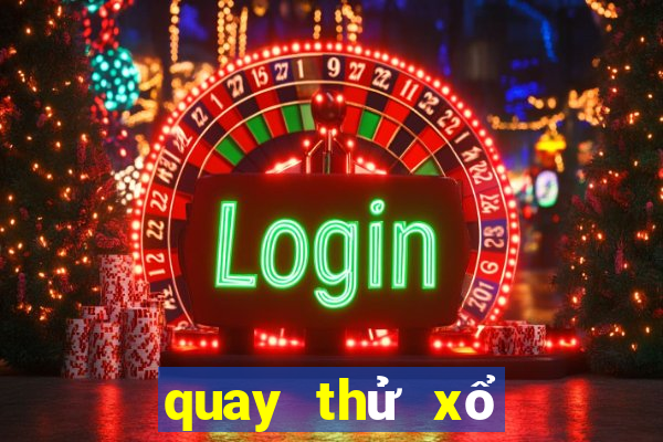 quay thử xổ số miền bắc hôm qua