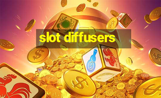 slot diffusers