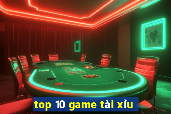 top 10 game tài xỉu