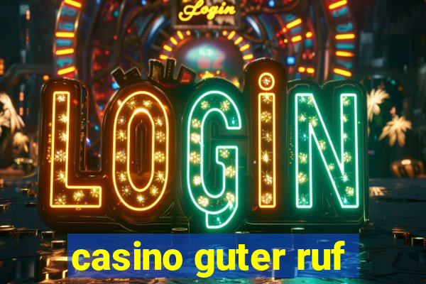 casino guter ruf