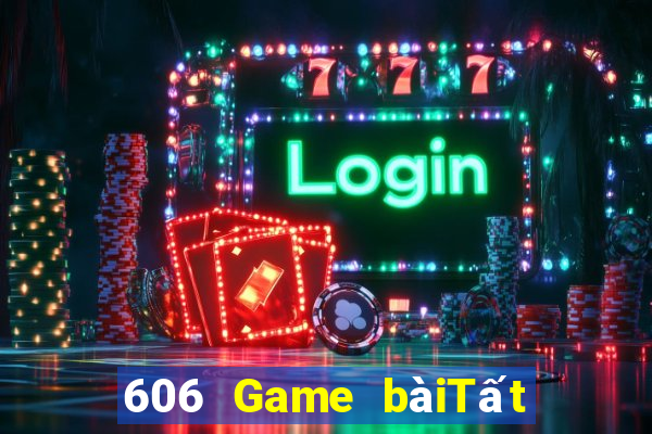 606 Game bàiTất cả các game bài