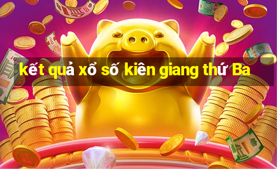 kết quả xổ số kiên giang thứ Ba