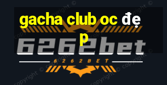 gacha club oc đẹp