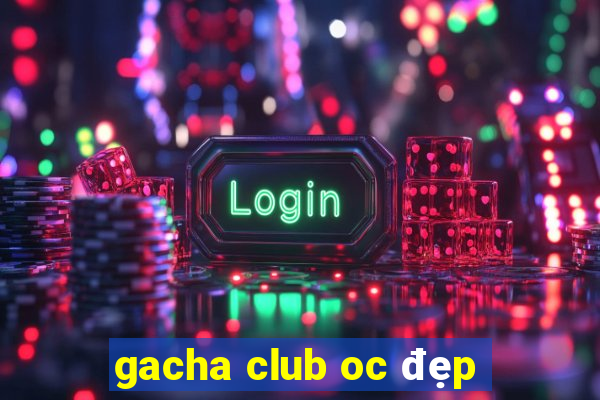 gacha club oc đẹp