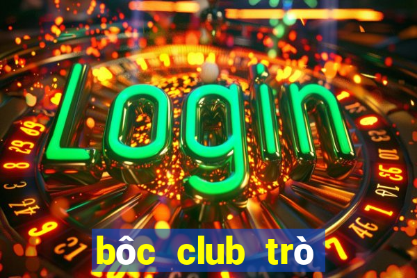 bôc club trò chơi tương tự