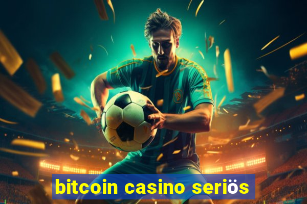 bitcoin casino seriös