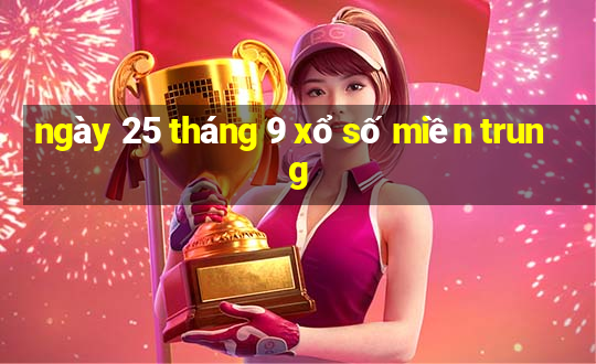 ngày 25 tháng 9 xổ số miền trung