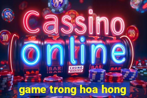 game trong hoa hong