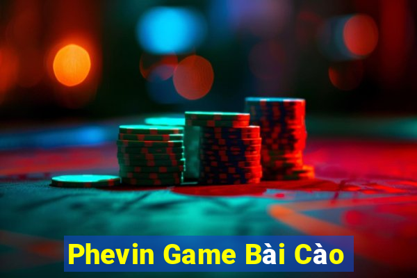 Phevin Game Bài Cào