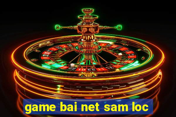 game bai net sam loc