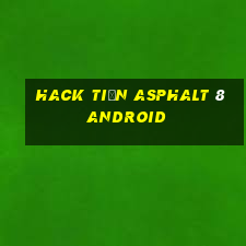 hack tiền asphalt 8 android