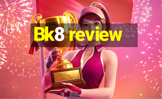 Bk8 review