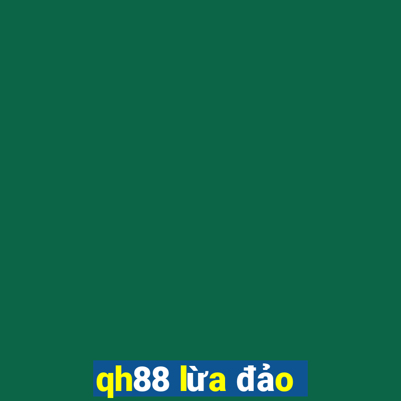 qh88 lừa đảo