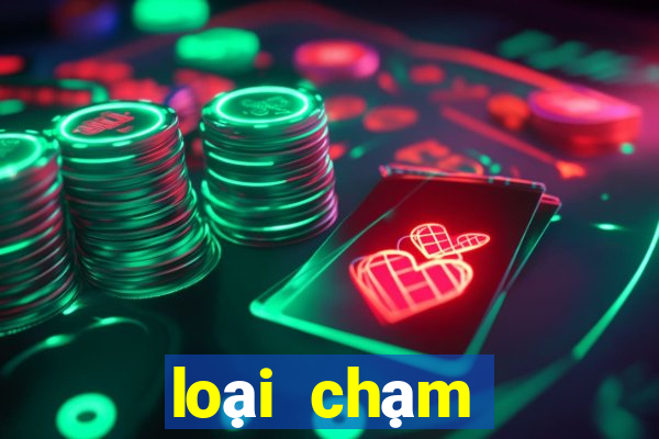 loại chạm đặc biệt