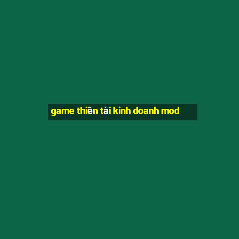 game thiên tài kinh doanh mod