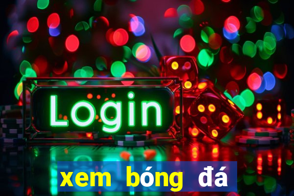 xem bóng đá trực tuyến xoi lac