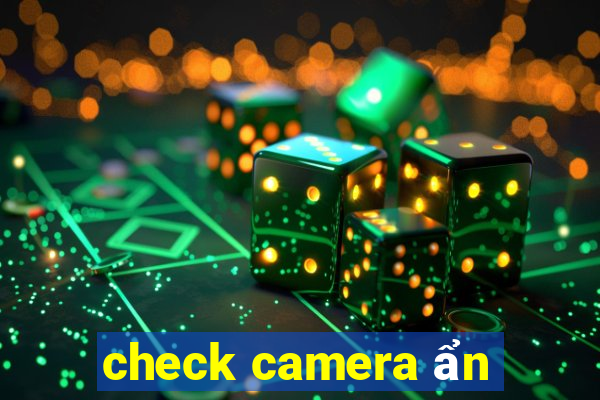 check camera ẩn