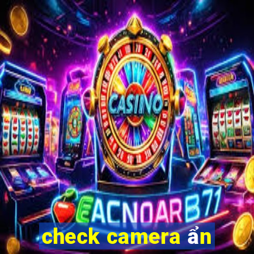 check camera ẩn