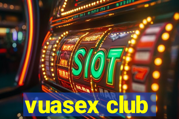 vuasex club