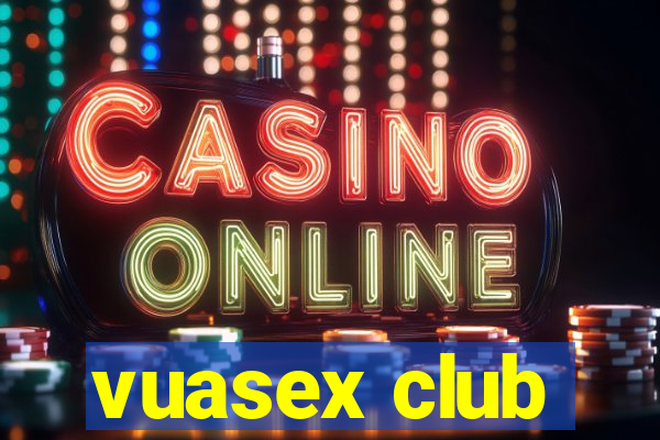 vuasex club