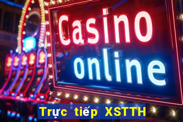 Trực tiếp XSTTH thứ hai