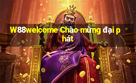 W88welcome Chào mừng đại phát