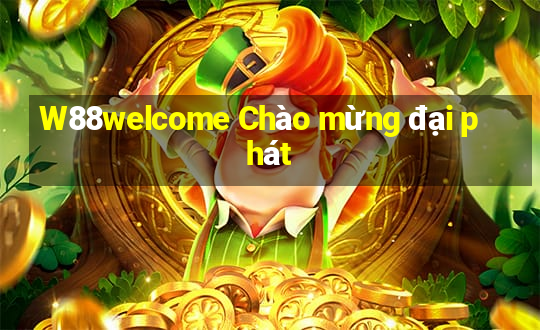 W88welcome Chào mừng đại phát