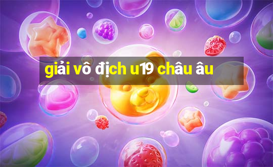 giải vô địch u19 châu âu