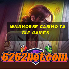 wildhorse casino table games