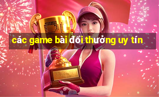 các game bài đổi thưởng uy tín