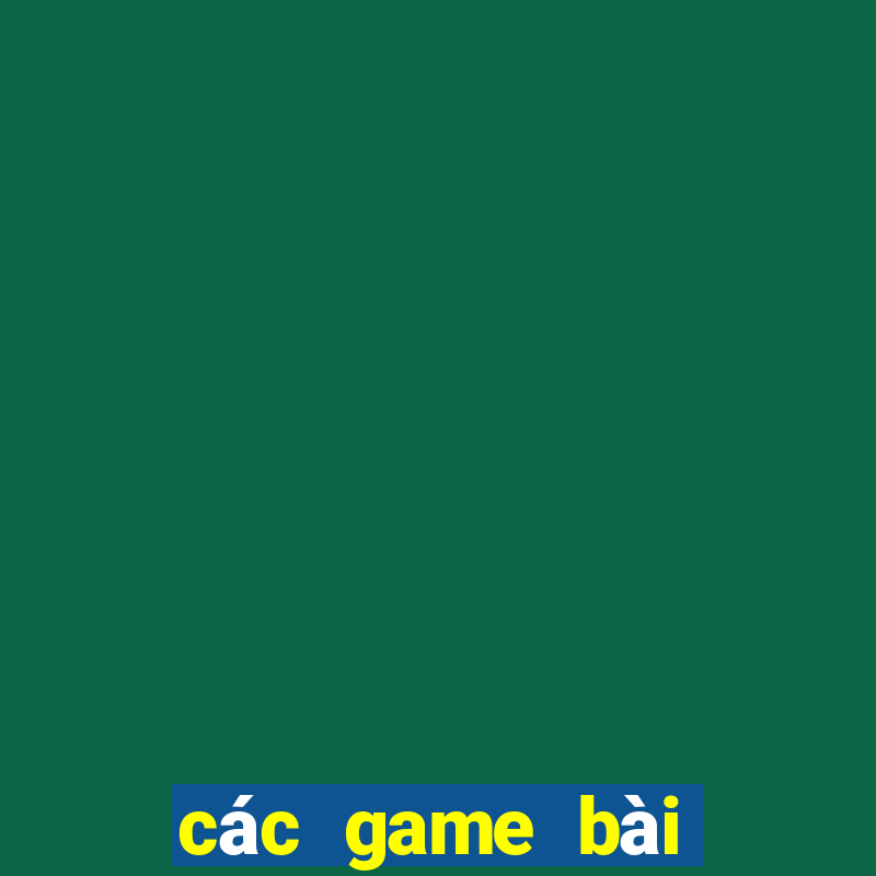 các game bài đổi thưởng uy tín