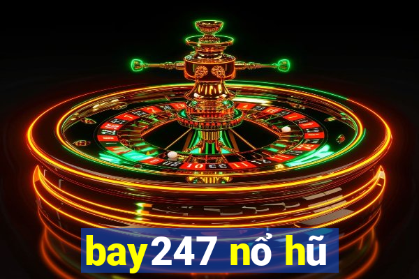 bay247 nổ hũ