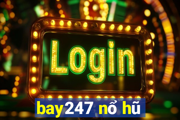 bay247 nổ hũ