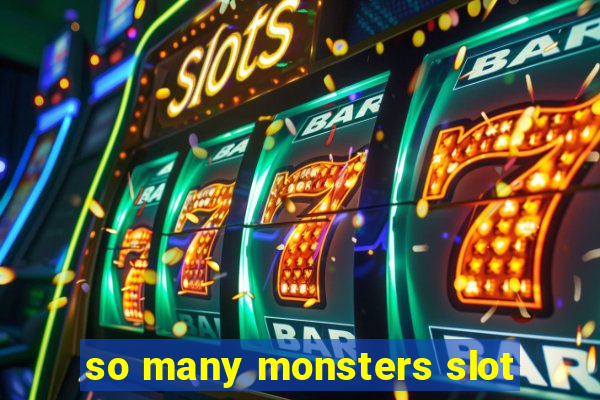 so many monsters slot