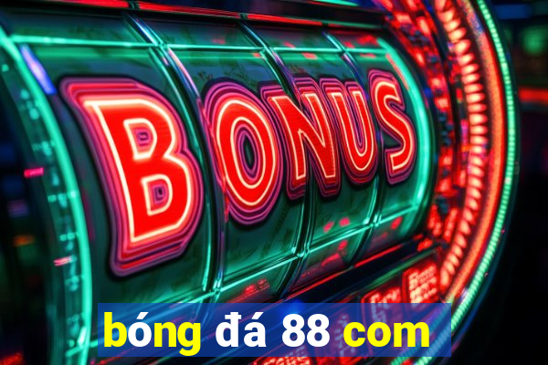 bóng đá 88 com