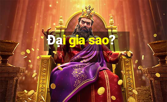 Đại gia sao?