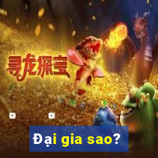 Đại gia sao?