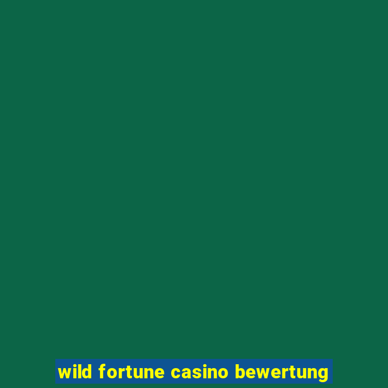 wild fortune casino bewertung