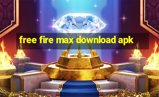 free fire max download apk