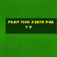 Phân tích XSBTR ngày 9