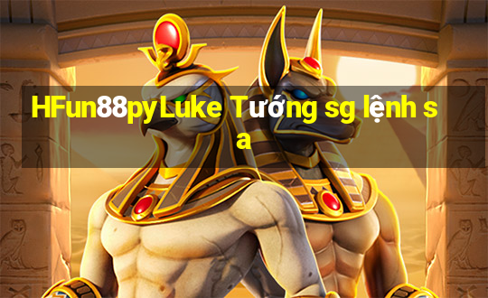 HFun88pyLuke Tướng sg lệnh sa