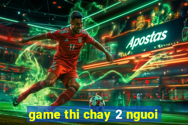 game thi chay 2 nguoi