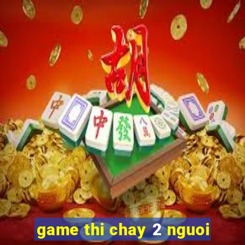 game thi chay 2 nguoi