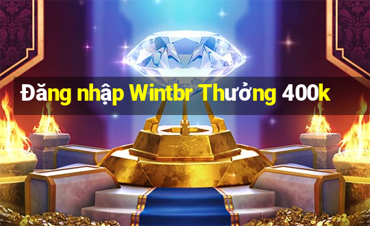 Đăng nhập Wintbr Thưởng 400k